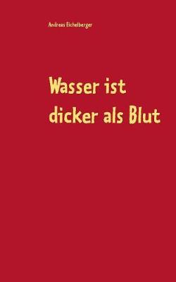 Wasser Ist Dicker ALS Blut (Paperback)