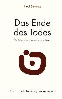 Das Ende Des Todes - Die Tiefergehenden Lehren Von Jesus (Paperback)