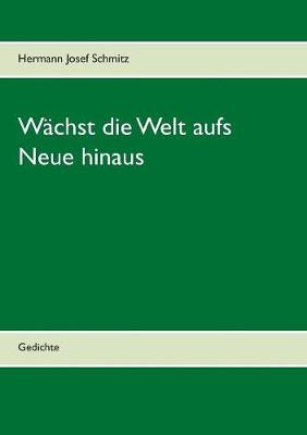 Wachst Die Welt Aufs Neue Hinaus (Paperback)