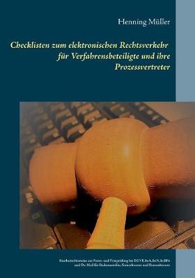 Checklisten Zum Elektronischen Rechtsverkehr Fur Verfahrensbeteiligte Und Ihre Prozessvertreter (Paperback)