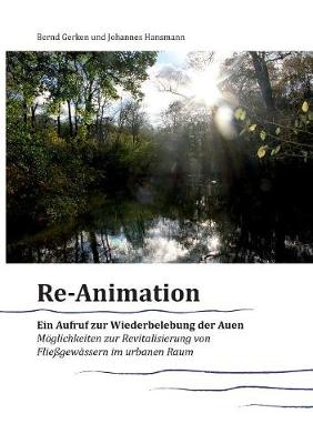 Reanimation - ein Aufruf zur Wiederbelebung der Auen (Paperback)