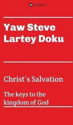 Christ's Salvation: The Keys to the Kingdom of God (Hardback)