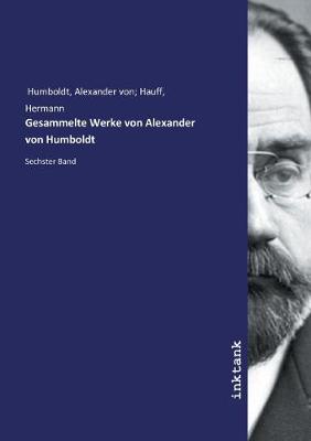 Gesammelte Werke von Alexander von Humboldt (Paperback)