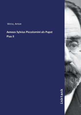 Aeneas Sylvius Piccolomini als Papst Pius II (Paperback)