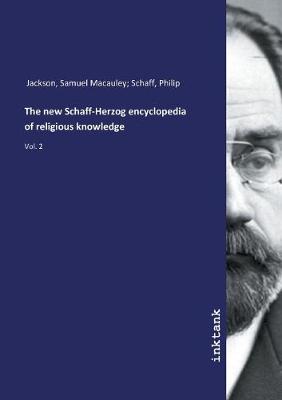 The new Schaff-Herzog encyclopedia of religious knowledge (Paperback)