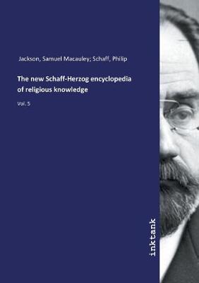 The new Schaff-Herzog encyclopedia of religious knowledge (Paperback)