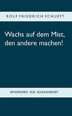 Wachs Auf Dem Mist, Den Andere Machen! (Paperback)