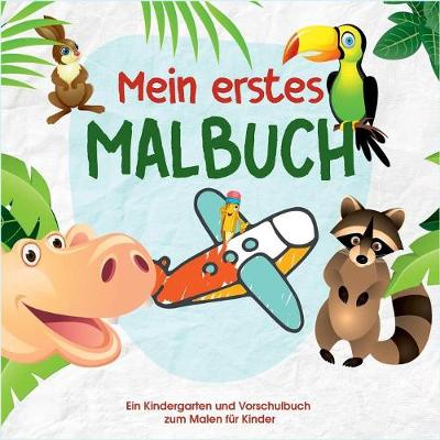  Mein erstes Malbuch - Kinder Malbuch für die kleinen Künstler von 