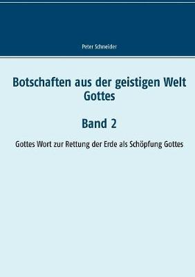 Botschaften aus der geistigen Welt Gottes: Gottes Wort zur Rettung der Erde als Schöpfung Gottes (Paperback)