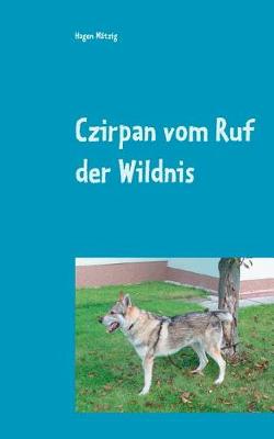 Czirpan Vom Ruf Der Wildnis (Paperback)
