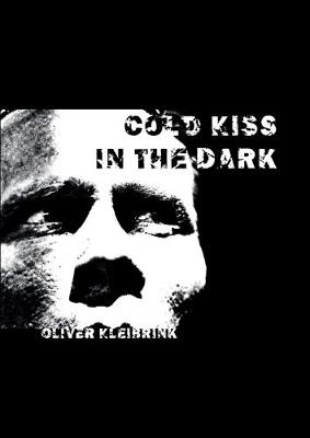 Cold Kiss in the Dark: Rauschgiftabhangigkeit ausleben (Paperback)