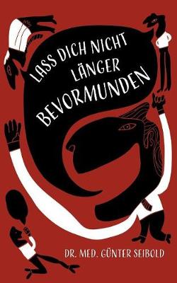 Lass Dich Nicht L nger Bevormunden (Paperback)
