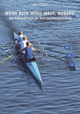Wenn Kein Wind Weht, Rudere! (Paperback)