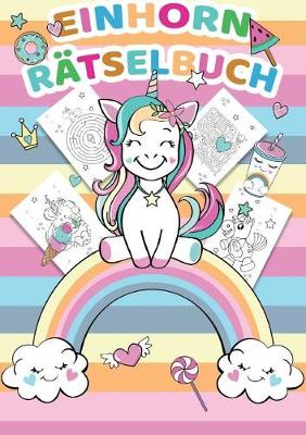 Einhorn R tselblock Und R tselbuch F r Kinder - Einhorn R tsel F r Kinder AB 5 Jahren - Logikr tsel, Einhorn Malbuch, Labyrinthe Und Vieles Mehr - R tselspiele Geeignet F r Grundschule Und ALS Vorschulbuch (Paperback)