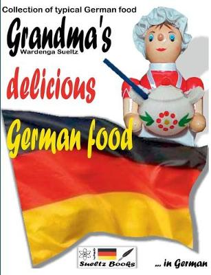 Grandma's Delicious German Food - Collection of Typical German Food (Paperback)