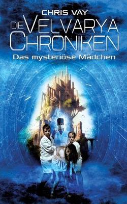 Die Velvarya Chroniken: Das mysterioese Madchen (Paperback)