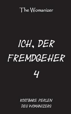 Ich, der Fremdgeher 4 (Paperback)