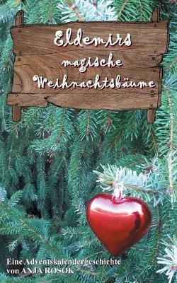 Eldemirs magische Weihnachtsbaume: Eine Adventskalendergeschichte (Paperback)