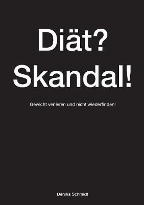 Di t? Skandal! Gewicht Verlieren Und Nicht Wiederfinden! (Paperback)