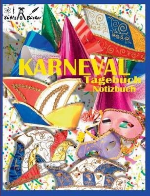 KARNEVAL - TAGEBUCH - NOTIZBUCH - Fastnacht - Fasnacht - Fasnet - Fasching - Fastabend - Fastelovend - Fasteleer - Funfte Jahreszeit (Paperback)