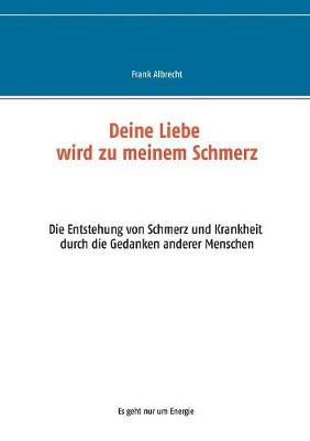 Deine Liebe Wird Zu Meinem Schmerz (Paperback)