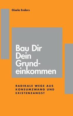 Bau Dir Dein Grundeinkommen (Paperback)