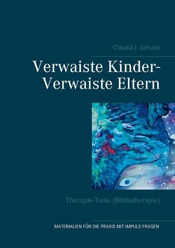 Verwaiste Kinder- Verwaiste Eltern (Paperback)