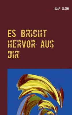 Es Bricht Hervor Aus Dir (Paperback)
