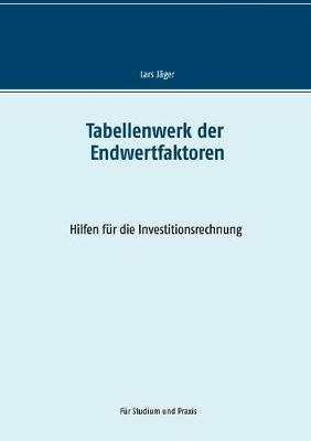 Tabellenwerk der Endwertfaktoren: Hilfen fur die Investitionsrechnung (Paperback)