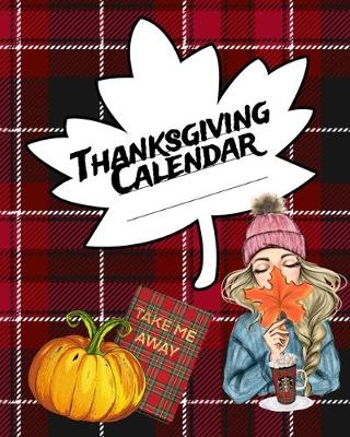 Thanksgiving Calendar: Undated Monthly Planner For Holiday Preperation & Productivity - Un-Dated Organizer To Write In Fall Planning Chores - Schedule To Plan Traditional American Family Dinner Party & Decoration For Success - Harvest Fall Leaves, Pumpkin (Paperback)