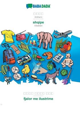 BABADADA, Amharic (in Geʽez script) - shqipe, visual dictionary (in Geʽez script) - fjalor me ilustrime (Paperback)