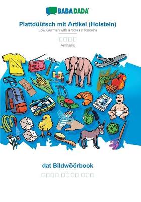 BABADADA, Plattduutsch mit Artikel (Holstein) - Amharic (in Geʽez script), dat Bildwoeoerbook - visual dictionary (in Geʽez script) (Paperback)