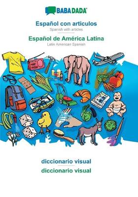 BABADADA, Espanol con articulos - Espanol de America Latina, diccionario visual - diccionario visual (Paperback)
