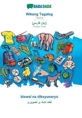 BABADADA, Wikang Tagalog - Persian Farsi (in arabic script), biswal na diksyunaryo - visual dictionary (in arabic script) (Paperback)
