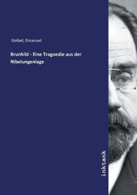 Brunhild - Eine Tragoedie aus der Nibelungenlage (Paperback)