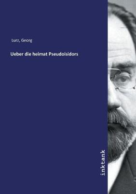 Ueber die heimat Pseudoisidors (Paperback)