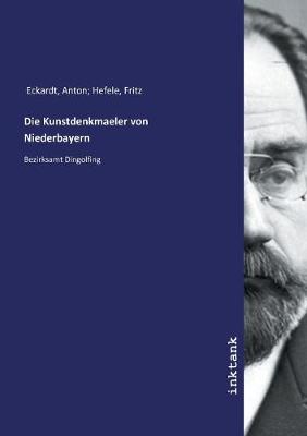 Die Kunstdenkmaeler von Niederbayern (Paperback)