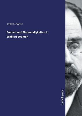 Freiheit und Notwendigkeiten in Schillers Dramen (Paperback)