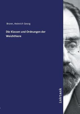 Die Klassen und Ordnungen der Weichthiere (Paperback)