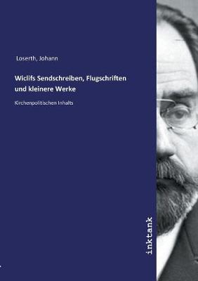 Wiclifs Sendschreiben, Flugschriften und kleinere Werke (Paperback)