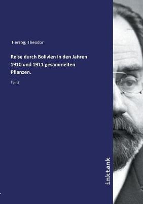 Reise durch Bolivien in den Jahren 1910 und 1911 gesammelten Pflanzen. (Paperback)