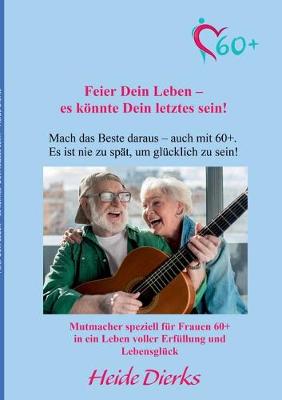 Feier Dein Leben - es koennte Dein letztes sein! (Paperback)