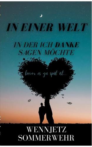 In einer Welt, in der ich Danke sagen moechte: bevor es zu spat ist... (Paperback)