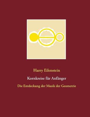 Kornkreise fur Anfanger: Die Entdeckung der Musik der Geometrie (Paperback)