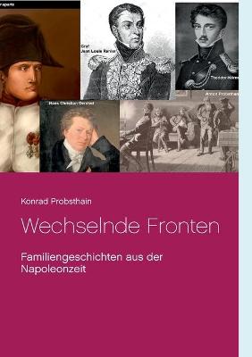 Wechselnde Fronten: Familiengeschichten aus der Napoleonzeit (Paperback)