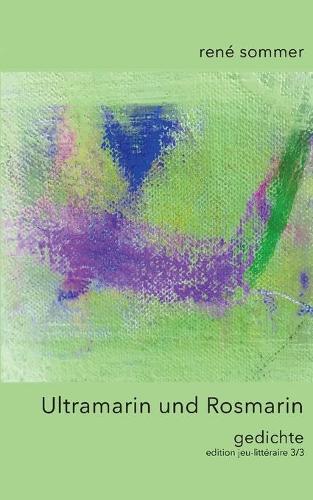 Ultramarin und Rosmarin: Gedichte (Paperback)