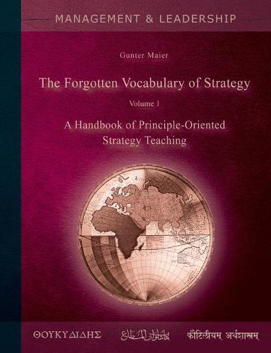 The Forgotten Vocabulary of Strategy Vol.1: A Handbook of Principle-Oriented Strategy Teaching (Paperback)