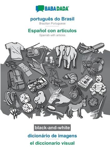 BABADADA black-and-white, portugues do Brasil - Espanol con articulos, dicionario de imagens - el diccionario visual: Brazilian Portuguese - Spanish with articles, visual dictionary (Paperback)