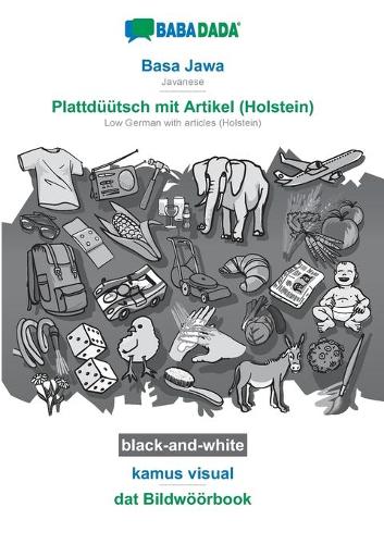 BABADADA black-and-white, Basa Jawa - Plattduutsch mit Artikel (Holstein), kamus visual - dat Bildwoeoerbook: Javanese - Low German with articles (Holstein), visual dictionary (Paperback)