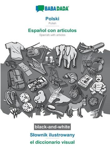 BABADADA black-and-white, Polski - Espanol con articulos, Slownik ilustrowany - el diccionario visual: Polish - Spanish with articles, visual dictionary (Paperback)